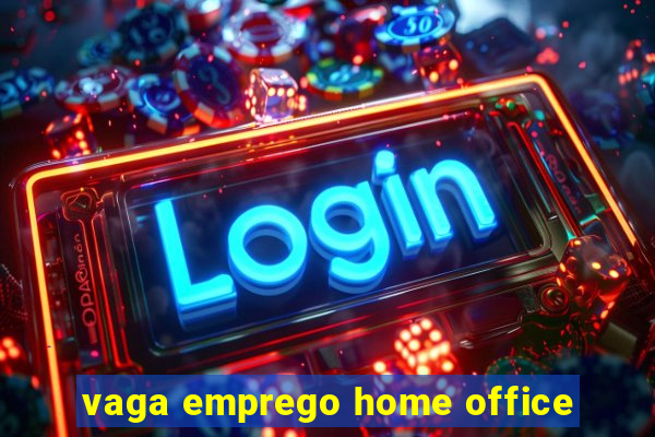 vaga emprego home office